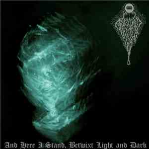 Abandoned By Light - And Here I Stand, Betwixt Light And Dark download mp3 flac