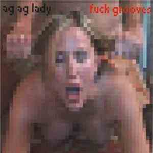 Ag Ag Lady - Fuck Grooves download mp3 flac