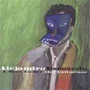 Alejandro Escovedo - A Man Under The Influence download free