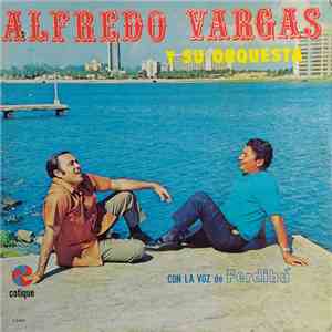 Alfredo Vargas Y Su Orquesta - Con La Voz de Ferdibu download free Alfredo Vargas Y Su Orquesta - Con La Voz de Ferdibu download mp3 flac