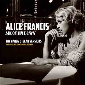 Alice Francis - Shoot Him Down - The Parov Stelar Versions download free Alice Francis - Shoot Him Down - The Parov Stelar Versions download mp3 flac