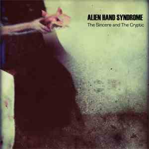 Alien Hand Syndrome - The Sincere And The Crypytic download free Alien Hand Syndrome - The Sincere And The Crypytic download mp3 flac