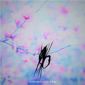 And Now We Are Ghosts Only - Furthermore, A Lack Of Hope download free