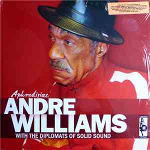 Andre Williams  With The Diplomats Of Solid Sound - Aphrodisiac download free