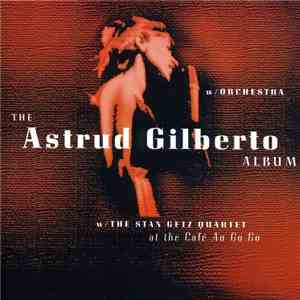 Astrud Gilberto / The Stan Getz Quartet - The Astrud Gilberto Album download mp3 flac