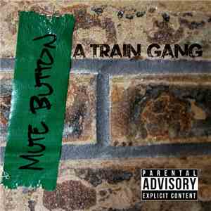 A-Train Gang - Mute Button download mp3 flac