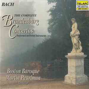 Bach, Martin Pearlman, Boston Baroque - The Complete Brandenburg Concertos download mp3 flac
