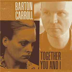 Barton Carroll - Together You And I download mp3 flac