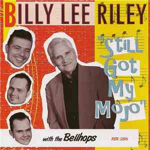 Billy Lee Riley - Still Got My Mojo download free