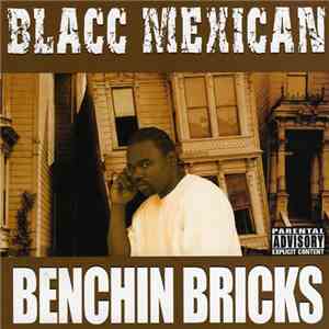 Blacc Mexican - Benchin Bricks download mp3 flac