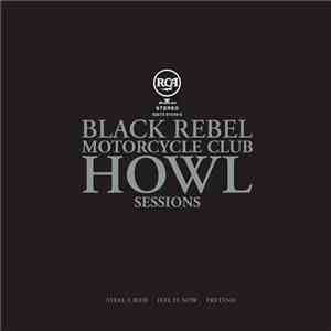 Black Rebel Motorcycle Club - Howl Sessions Vol. 1 download free