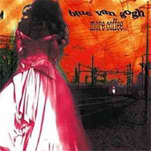 Blue Van Gogh - More Coffee download mp3 flac