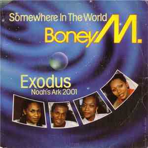 Boney M. - Somewhere In The World / Exodus (Noah's Ark 2001) download free Boney M. - Somewhere In The World / Exodus (Noah's Ark 2001) download mp3 flac