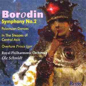 Borodin - Royal Philharmonic Orchestra, Ole Schmidt - Symphony No. 2 / Prince Igor / Polovtsian download mp3 flac