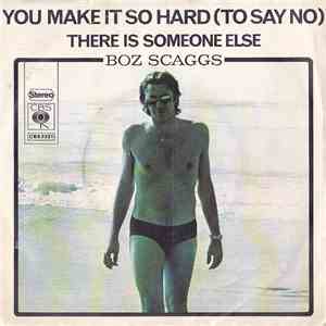 Boz Scaggs - You Make It So Hard (To Say No) download mp3 flac