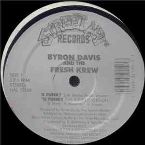 Byron Davis And The Fresh Krew - U Funky (Remix) / Got To Give It Up (Remix) download mp3 flac