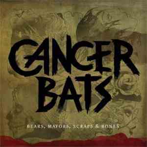 Cancer Bats - Bears, Mayors, Scraps And Bones download mp3 flac