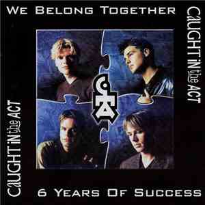 Caught In The Act  - We Belong Together: 6 Years Of Success download mp3 flac