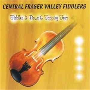 Central Fraser Valley Fiddlers - Fiddles & Bows & Tapping Toes download mp3 flac