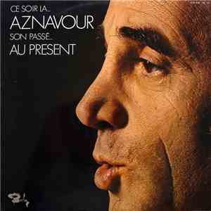 Charles Aznavour - Son Passé ... Au Présent download free