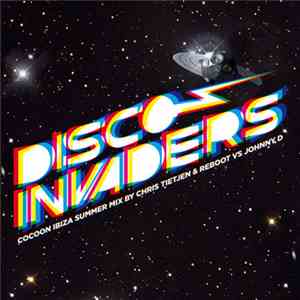 Chris Tietjen & Reboot vs. Johnny D - Disco Invaders: Cocoon Ibiza Summer Mix download mp3 flac