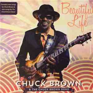 Chuck Brown & The Chuck Brown Band - Beautiful Life download mp3 flac