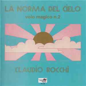 Claudio Rocchi - La Norma Del Cielo - Volo Magico N. 2 download free