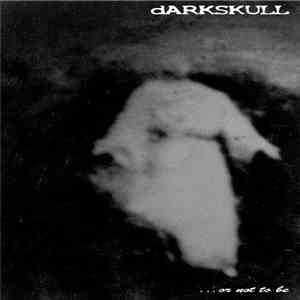 dARKSKULL - ...Or Not To Be download free