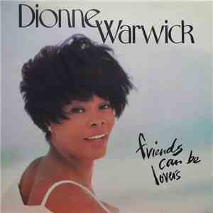 Dionne Warwick - Friends Can Be Lovers download free