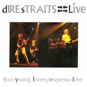 Dire Straits - Live - Two Young Lovers / Expresso Love download mp3 flac