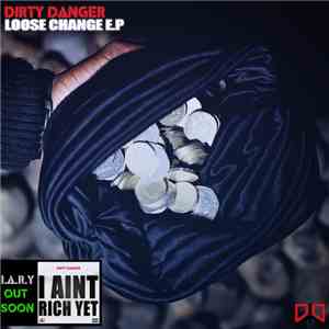 Dirty Danger - Loose Change E.P download free