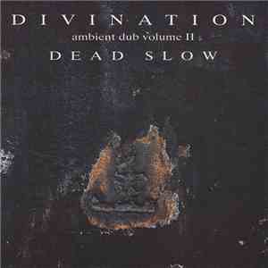 Divination - Ambient Dub Volume II - Dead Slow download mp3 flac
