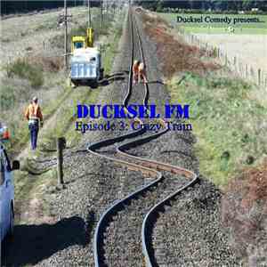 Ducksel Comedy - Ducksel FM - Episode 3: Crazy Train download free Ducksel Comedy - Ducksel FM - Episode 3: Crazy Train download mp3 flac