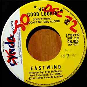Eastwind  - Hey Good Lookin' / Something Nice download free