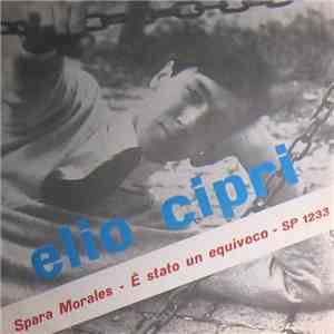 Elio Cipri - Spara Morales / E' Stato Un Equivoco download mp3 flac