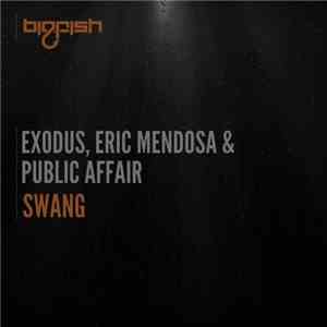 Exodus , Eric Mendosa & Public Affair  - Swang download mp3 flac