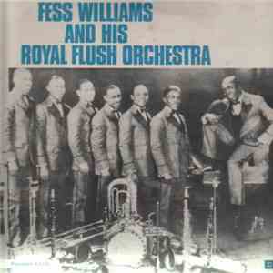 Fess Williams And His Royal Flush Orchestra - Fess Williams And His Royal Flush Orchestra download free Fess Williams And His Royal Flush Orchestra - Fess Williams And His Royal Flush Orchestra download mp3 flac