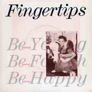 Fingertips - Be Young Be Foolish Be Happy download free