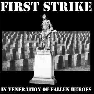 First Strike - In Veneration Of Fallen Heroes download free First Strike - In Veneration Of Fallen Heroes download mp3 flac