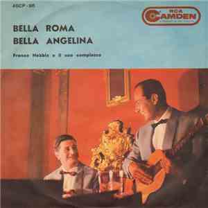 Franco Nebbia E Il Suo Complesso - Bella Roma / Bella Angelina download free Franco Nebbia E Il Suo Complesso - Bella Roma / Bella Angelina download mp3 flac