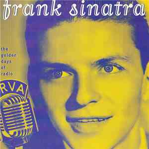 Frank Sinatra - The Golden Days Of Radio download free Frank Sinatra - The Golden Days Of Radio download mp3 flac