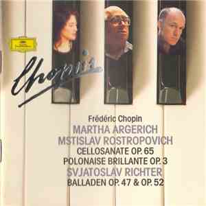 Frédéric Chopin / Martha Argerich, Mstislav Rostropovich, Svjatoslav Richter - Cellosonate Op.65 • Polonaise Brillante • Balladen Op.47 & Op.52 download free Frédéric Chopin / Martha Argerich, Mstislav Rostropovich, Svjatoslav Richter - Cellosonate Op.65 • Polonaise Brillante • Balladen Op.47 & Op.52 download mp3 flac