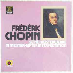 Frédéric Chopin - Seine Meisterwerke in meisterhafter Interpretation download mp3 flac