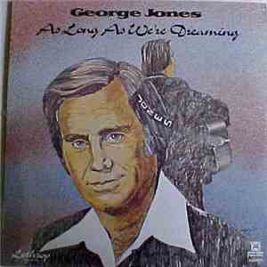 George Jones  - As Long As We're Dreaming download mp3 flac