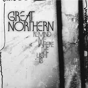 Great Northern - Remind Me Where The Light Is download mp3 flac