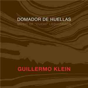 Guillermo Klein - Domador De Huellas. Music Of "Cuchi" Leguizamon download free Guillermo Klein - Domador De Huellas. Music Of "Cuchi" Leguizamon download mp3 flac