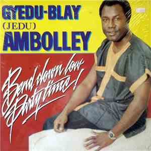 Gyedu-Blay Ambolley - "Bend Down Low" Party Time! download mp3 flac