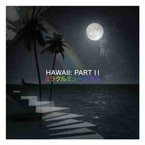 ミラクルミュージカル - Hawaii: Part II download mp3 flac