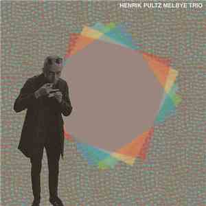 Henrik Pultz Melbye Trio - Henrik Pultz Melbye Trio download free