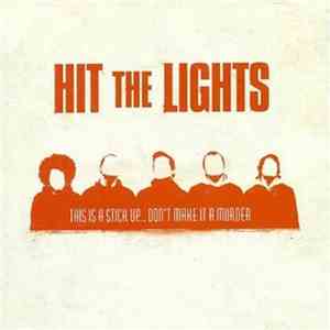 Hit The Lights - This Is A Stick Up… Don't Make It A Murder download mp3 flac